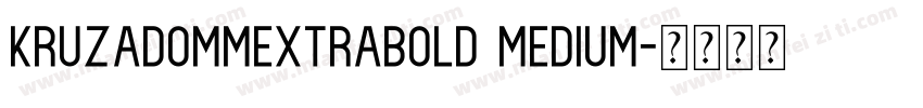 kruzadoMMextrabold Medium字体转换